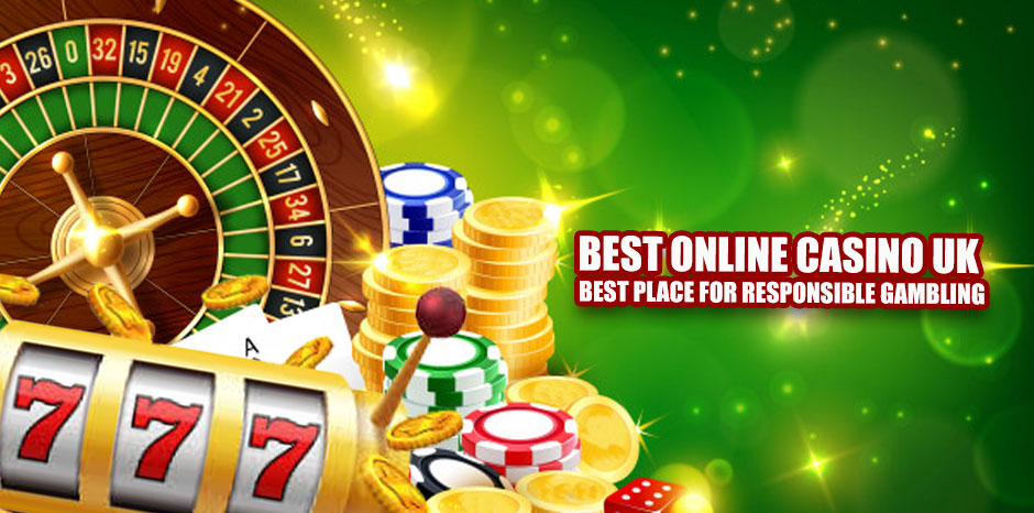 Best Online Casino UK – Best Place for Responsible Gambling
